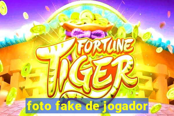 foto fake de jogador